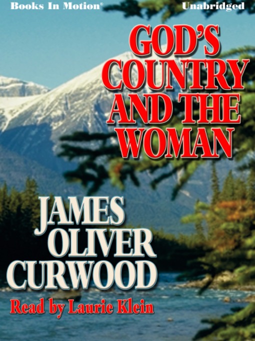 Title details for God's Country and the Woman by James Oliver Curwood - Available